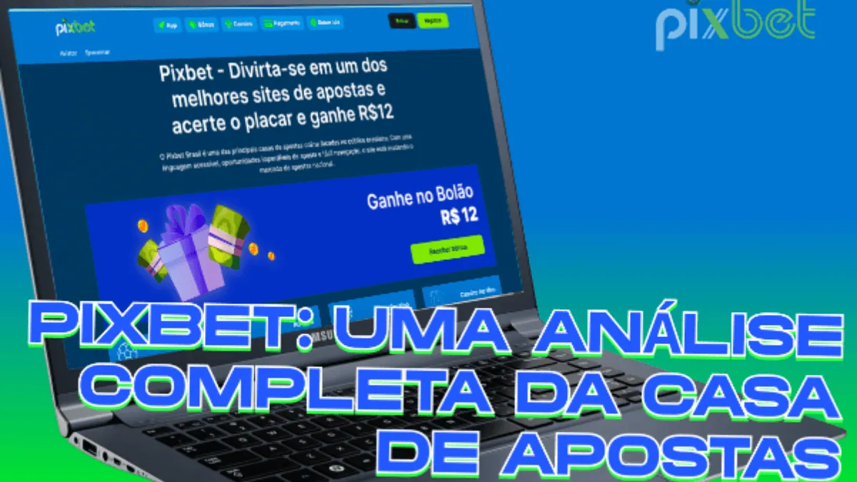 Pixbet Brasil 2023: É Confiável? Como se Cadastrar e Apostar