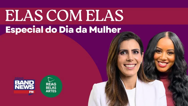 "Elas com Elas": BandNews FM realiza programa especial do Dia da Mulher