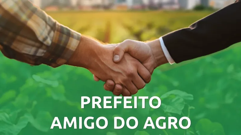 Prefeito Amigo do Agro: Queremos o compromisso dos novos prefeitos