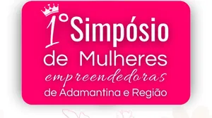 Adamantina terá 1º Simpósio de Mulheres Empreendedoras