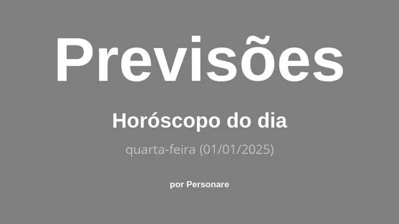 Horóscopo do dia: previsões dos signos para hoje, quarta-feira (01/01/2025)