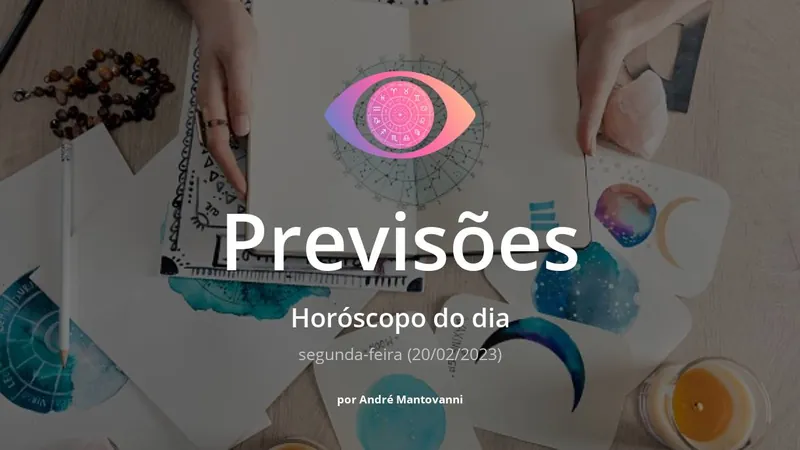 Horóscopo do dia: veja a previsão dos signos para hoje, segunda-feira (20/02/2023)