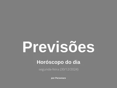 Horóscopo do dia: previsões dos signos para hoje, segunda-feira (30/12/2024)