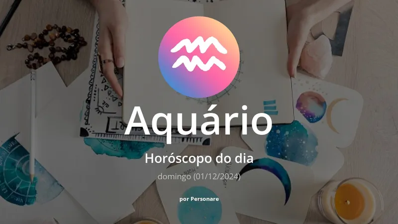 Horóscopo de Aquário: veja a previsão para hoje, domingo (01/12/2024)