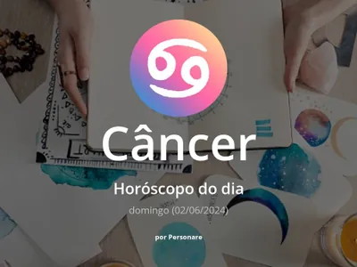 Horóscopo de Câncer: veja a previsão para hoje, domingo (02/06/2024)