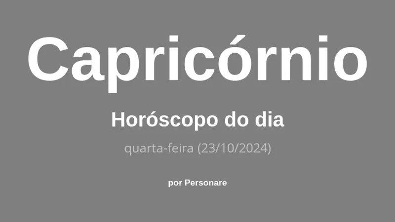 Horóscopo de Capricórnio: veja a previsão para hoje, quarta-feira (23/10/2024)