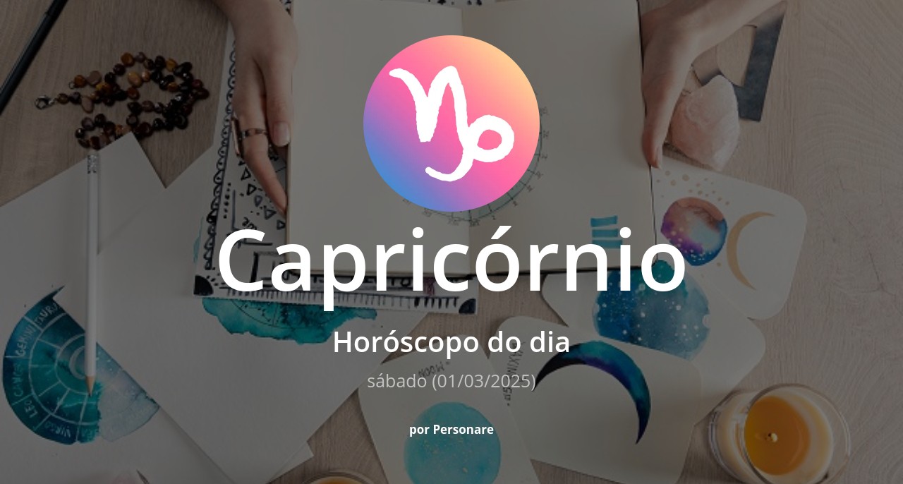 Horóscopo de Capricórnio: veja a previsão para hoje, sábado (01/03/2025)