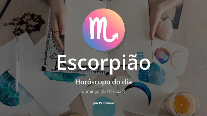 Horóscopo de Escorpião: veja a previsão para hoje, domingo (03/11/2024)