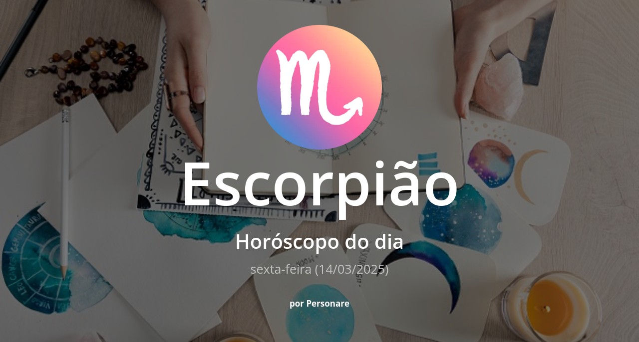 Horóscopo de Escorpião: veja a previsão para hoje, sexta-feira (14/03/2025)