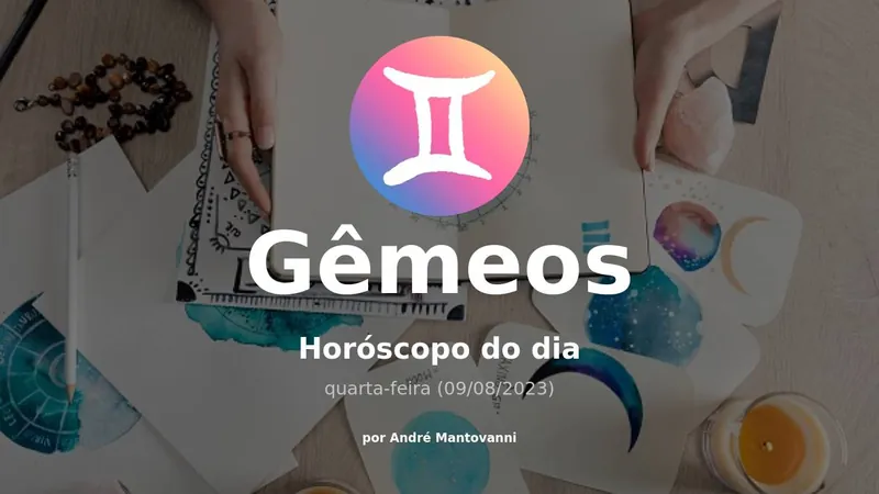 Veja a previsão de Gêmeos para hoje, quarta-feira (09/08/2023)