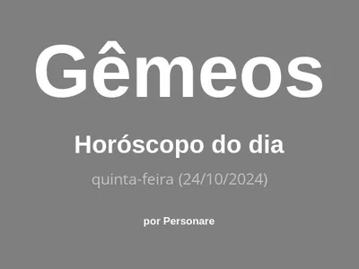 Horóscopo de Gêmeos: veja a previsão para hoje, quinta-feira (24/10/2024)