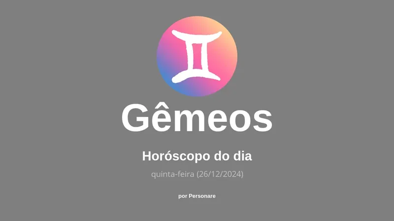 Horóscopo de Gêmeos: veja a previsão para hoje, quinta-feira (26/12/2024)