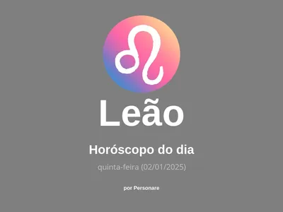 Horóscopo de Leão: veja a previsão para hoje, quinta-feira (02/01/2025)