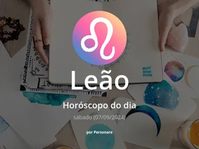 Horóscopo de Leão: veja a previsão para hoje, sábado (07/09/2024)