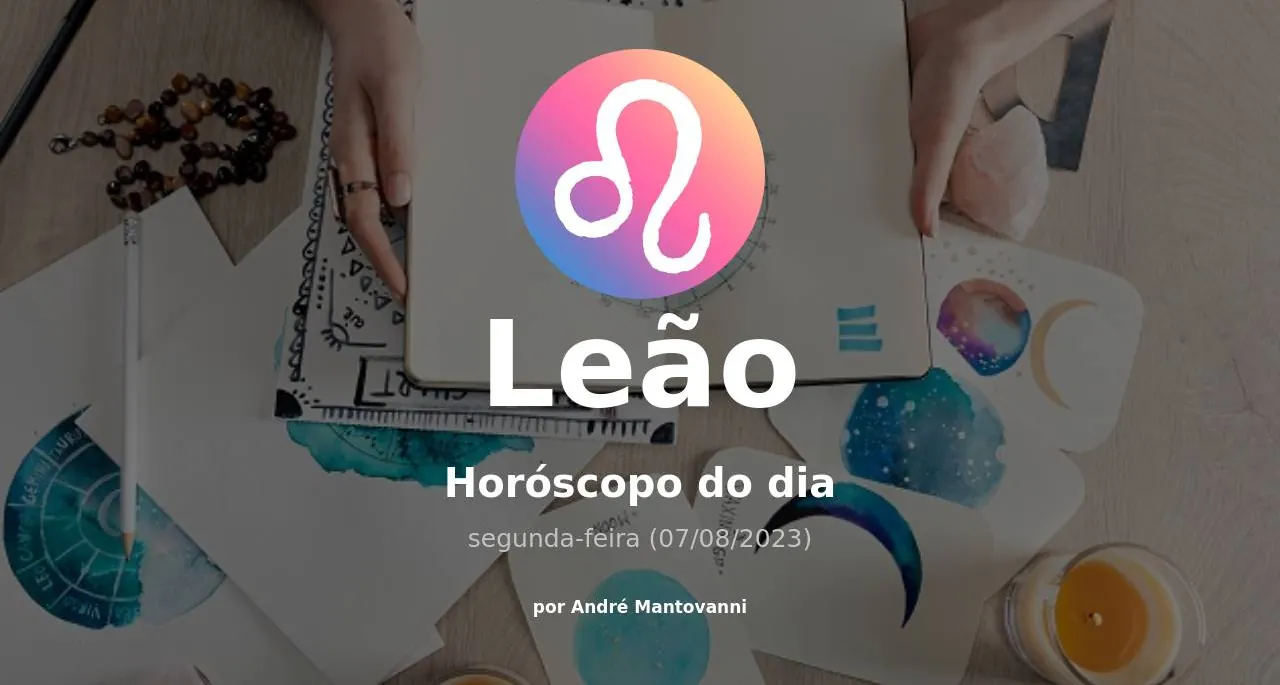 Horóscopo do dia: veja a previsão para o seu signo neste domingo, 7 de  agosto