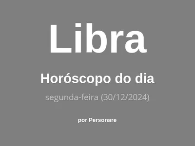 Horóscopo de Libra: veja a previsão para hoje, segunda-feira (30/12/2024)