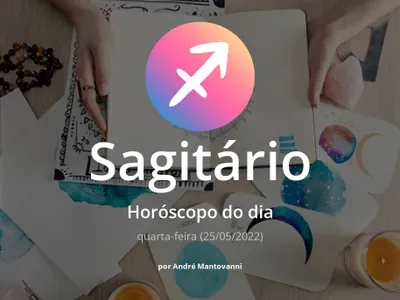 Horóscopo do dia para Sagitário: veja a previsão para hoje, quarta-feira (25/05/2022)
