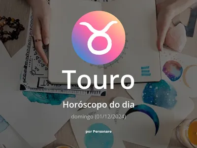 Horóscopo de Touro: veja a previsão para hoje, domingo (01/12/2024)