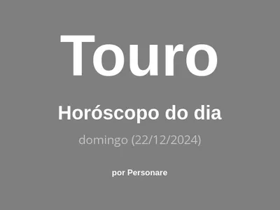 Horóscopo de Touro: veja a previsão para hoje, domingo (22/12/2024)