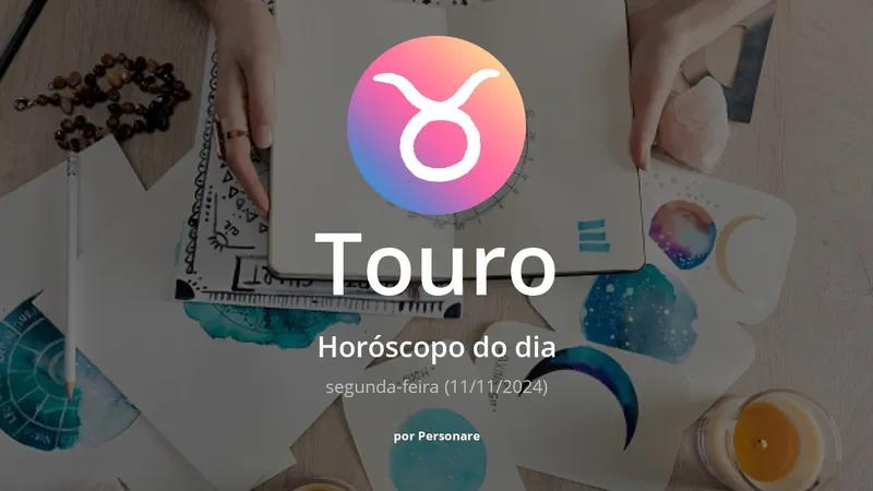 Horóscopo de Touro: veja a previsão para hoje, segunda-feira (11/11/2024)