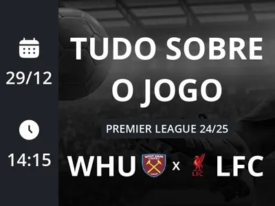 West Ham x Liverpool: placar ao vivo, escalações, lances, gols e mais