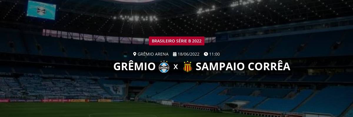 Sampaio Correa x Grêmio, onde assitir, escalações e informações do jogo  pela Série B - ISTOÉ Independente