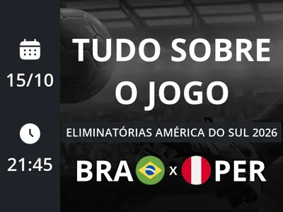 Brasil x Peru: que horas é o jogo hoje, onde vai ser e mais