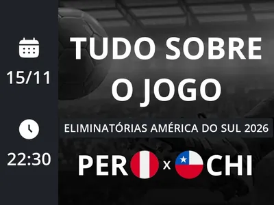 Peru x Chile: que horas é o jogo hoje, onde vai ser e mais