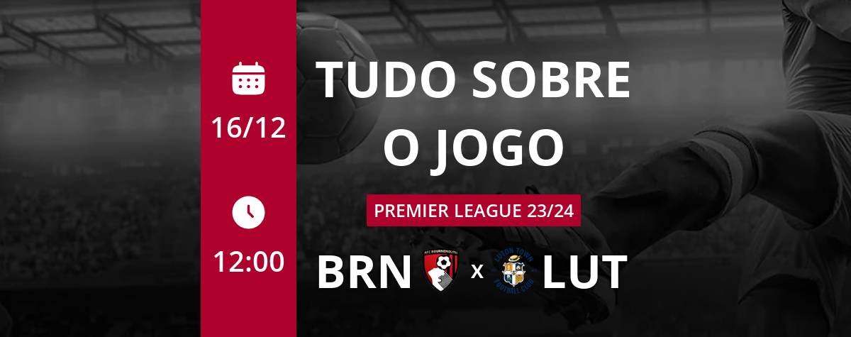 Bournemouth x Luton Town: que horas é o jogo hoje, onde vai ser e mais,  jogos de luton town 