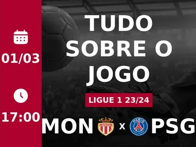 Monaco x Paris Saint Germain: que horas é o jogo hoje, onde vai ser e mais