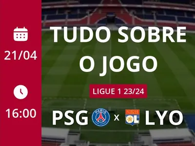 Paris Saint Germain x Lyon: que horas é o jogo hoje, onde vai ser e mais