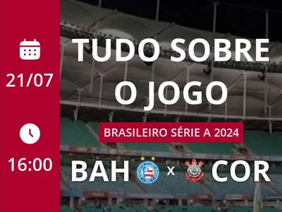 Bahia x Corinthians: placar ao vivo, escalações, lances, gols e mais