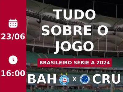 BAHIA X CRUZEIRO AO VIVO - 11ª RODADA DO CAMPEONATO BRASILEIRO 2024