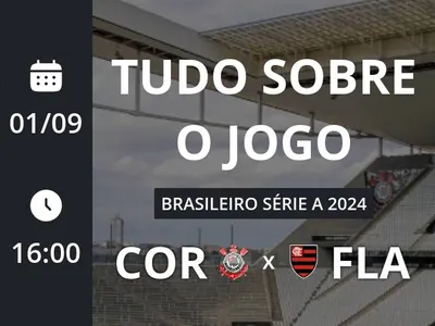 Corinthians x Flamengo: placar ao vivo, escalações, lances, gols e mais