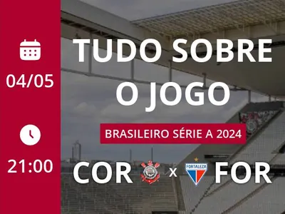 Corinthians x Fortaleza: placar ao vivo, escalações, lances, gols e mais