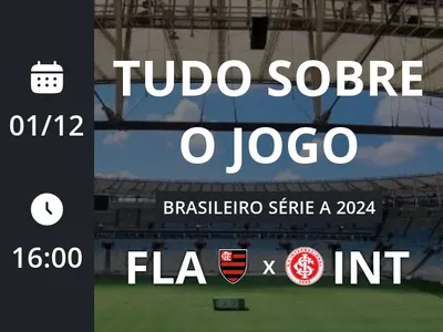 Flamengo x Internacional: placar ao vivo, escalações, lances, gols e mais