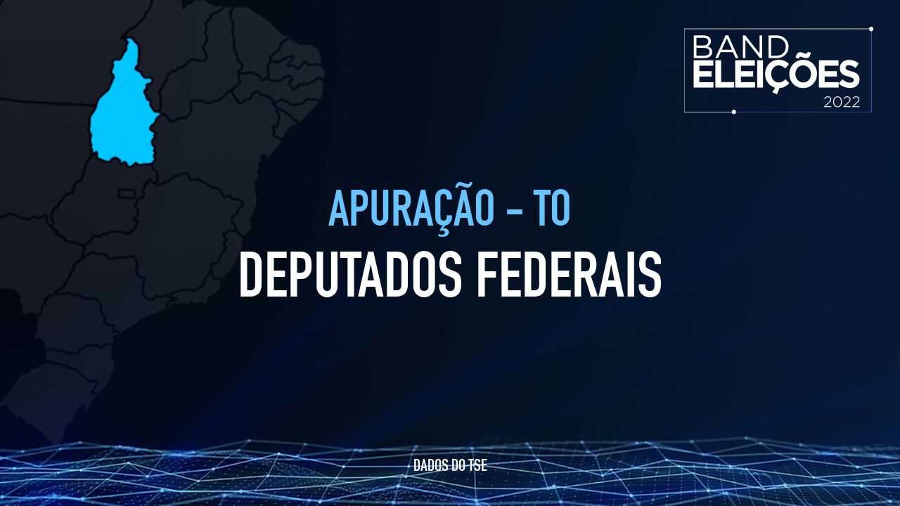 TO: Veja quem são os deputados federais eleitos- Band Eleições 2022 Band