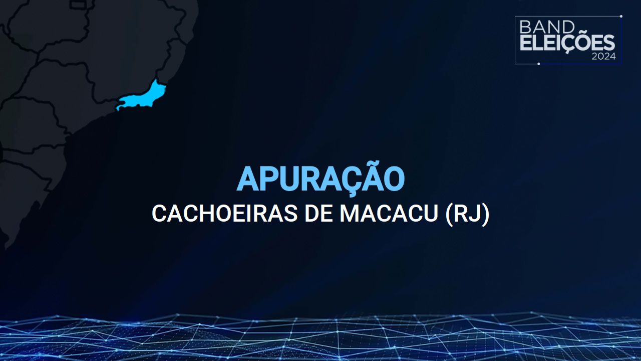 Veja quem foi o candidato a prefeito mais votado em CACHOEIRAS DE MACACU (RJ) Band